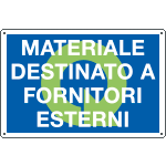 2684 - Cartello MATERIALE DESTINATO A FORNITORI ESTERNI
