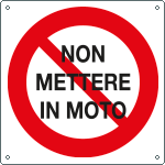 77210 - Cartello monofacciale 150 x 150 "NON METTERE IN MOTO"
