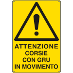 E1791X - Cartello pericolo attenzione corsie con gru movimento EN ISO 7010