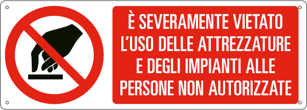 E18040H - Cartello divieto uso attrezzature impianti a persone EN ISO 7010