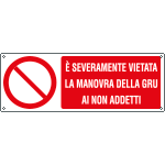 E18071K - Cartello divieto vietata manovra gru ai non addetti EN ISO 7010