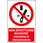 E1836X - cartello non manovrare macchina in manutenzione EN ISO 7010