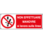E1868KS - etichetta Non effettuare manovre si lavora sulla linea EN ISO 7010