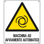 E410101K - Cartello pericolo macchina avviam.automatico EN ISO 7010