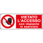 [18062K] 18062K - Cartello vietato l'accesso con impianto in esercizio