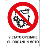 [621401W] 621401W - Cartello divieto operare su organi in moto
