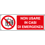 [E18024K] E18024K - Cartello divieto non usare in caso di emergenza EN ISO 7010