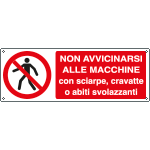 [E1878K] E1878K - Cartello divieto Non avvicinarsi macchina con sciarpe EN ISO 7010