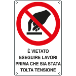 [E631504X] E631504X - Cartello divieto eseguire lavori prima togliere la tensione EN ISO 701