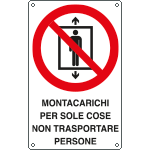 [E632002X] E632002X - cartello divieto uso montacarichi solo cose non x persone EN ISO 7010